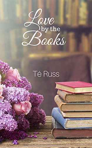 Review: Love by the Books by Té Russ
