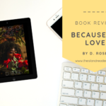 Review: Because of Love by D. Rose