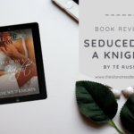 Review: Seduced by a Knight by Té Russ