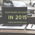 Five Films To Watch in 2015
