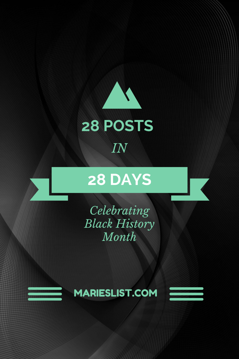 28 Posts in 28 Days: Celebrating Black History Month