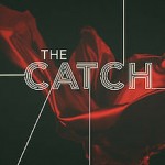 ON THE LIST: THE CATCH