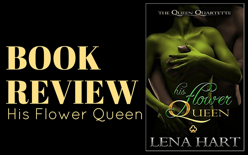 Review: His Flower Queen by Lena Hart