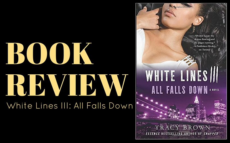 Review – White Lines III: All Falls Down by Tracy Brown