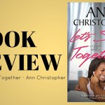 Review: Let’s Stay Together by Ann Christopher