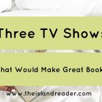 Three TV Shows That Would Make Great Books