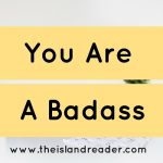 You Are A Badass: My Favorite Lessons
