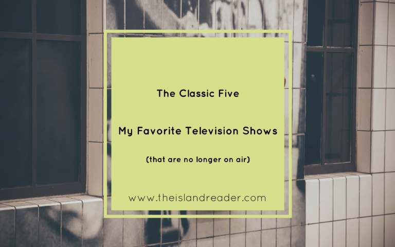 The ‘Classic’ Five: My Favorite Television Shows (that are no longer on air)