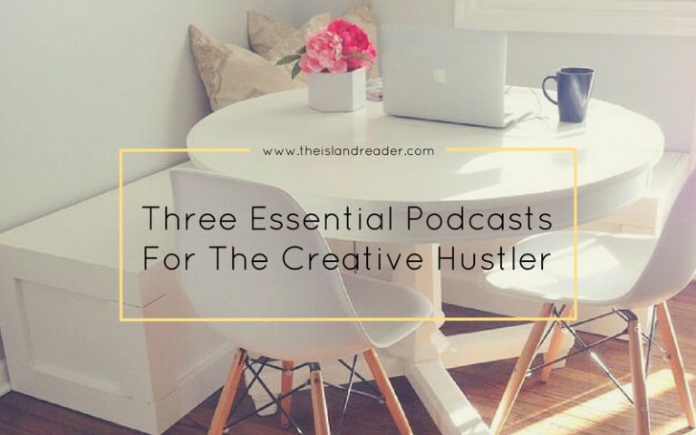 Five Essential Podcasts for The Creative Hustler