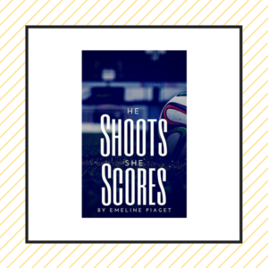 New Release Spotlight: He Shoots, She Scores by Emeline Piaget