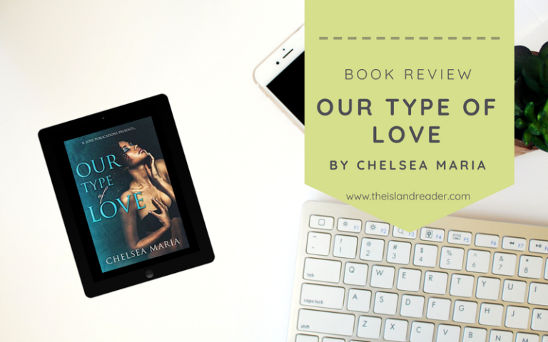 Review: Our Type of Love by Chelsea Maria