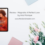 Review – Magnolia: A Perfect Love by Asia Monique
